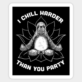 I Chill Harder Than You Party Zen Sloth Meditation Yoga by Tobe Fonseca Sticker